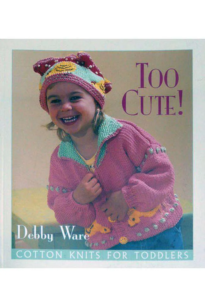 Too Cute!: Cotton Knits For Toddlers